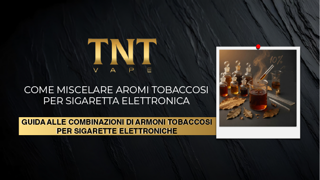 Guida alle combinazioni di aromi tabaccosi per sigarette elettroniche